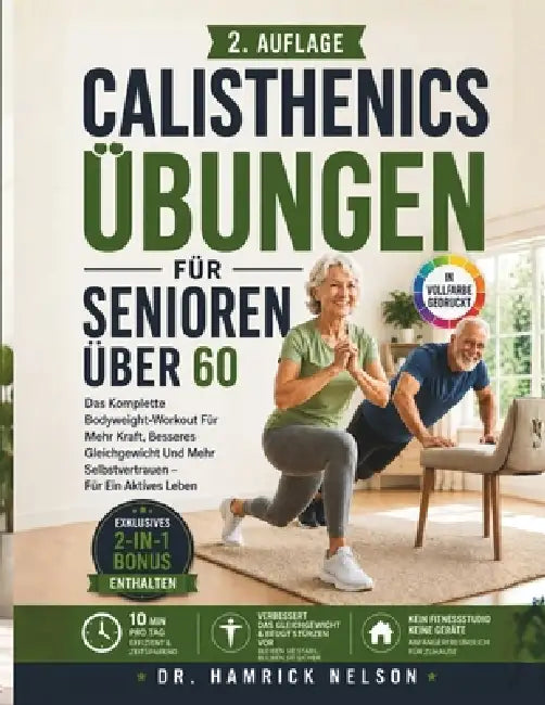 Calisthenics Übungen Für Senioren über 60: Das Komplette Bodyweight-Workout Für Mehr Kraft, Besseres Gleichgewicht Und Mehr Selbstvertrauen Für Ein Ak by Hamrick Nelson