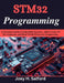 STM32 Programming: A Practical Guide to Embedded Systems, ARM Cortex-M Development, and Real-World Firmware Engineering by Joey H. Salford