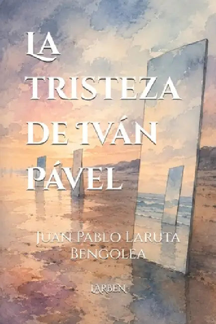 La tristeza de Iván Pável by Juan Pablo Laruta Bengolea