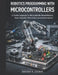 Robotics Programming with Microcontrollers: A Practical Approach to Microcontroller-Based Robotics, Sensor Integration, Motion Control, and Automation by Brenda K. Gaskin