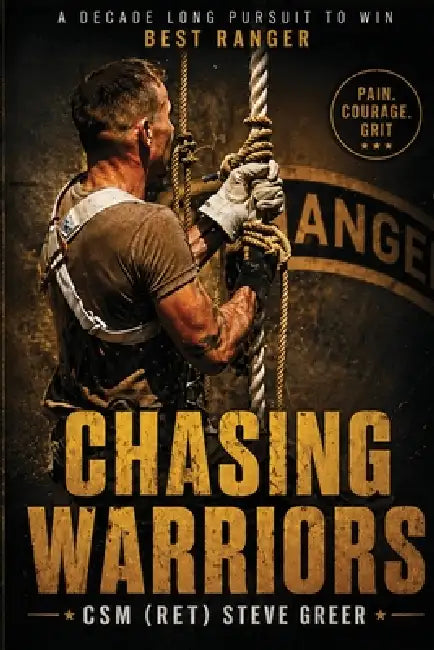 Chasing Warriors: A Decade Long Pursuit to Win Best Ranger by Melanie Casey, Steven Greer