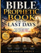 Bible Prophetic Book for the Last Days: What Scripture Reveals About the End Times, Israel, and Christ's Return by Franklin Spence