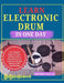 Learn Electronic Drum in One Day: The Complete Beginner's Step-by-Step Guide to Playing Electronic Drum Kits, Rhythm Mastery & Fast Skill Building by Mishra Sylas