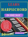 Learn Harpsichord in One Day: The Complete Beginner's Step-by-Step Guide to Playing Baroque Keyboard Music, Sight-Reading, and First Songs Fast by Mishra Sylas