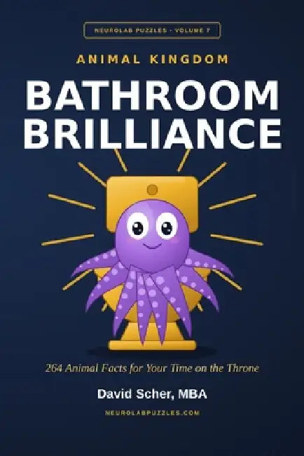 Bathroom Brilliance: Animal Kingdom: 264 Animal Facts for Your Time on the Throne by David Scher Mba