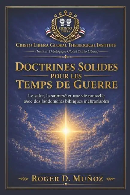Doctrines Solides Pour Les Temps de Guerre: Fondements bibliques solides pour demeurer inébranlable au milieu du conflit spirituel by Roger D. Muñoz