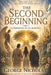 The Second Beginning: The Redemption of the Beginning by George Nicholas