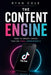 The Content Engine: How to Create Videos That Go Viral Consistently by Ryan Cole