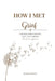 How I Met Grief: A Journey Through Loss, Love, and Learning How to Live Again by Jordan White