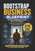 Bootstrap Business Blueprint: The Best Businesses to Start with Little Money: A Complete Guide for Aspiring Entrepreneurs, Side Hustlers, and Anyone R by Kingswell Media Publishing, Sigit Irawan