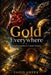 Gold Everywhere: From Human Hair to Cosmic Treasure: The Astonishing Journey of Gold Across Earth, Life, and the Universe by Zahid Ameer