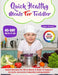 Quick Healthy Meals for Toddler: Quick Recipes for Busy Moms & Dads to Support Growth, Immunity & Healthy Eating Habits by Isidro Stroman