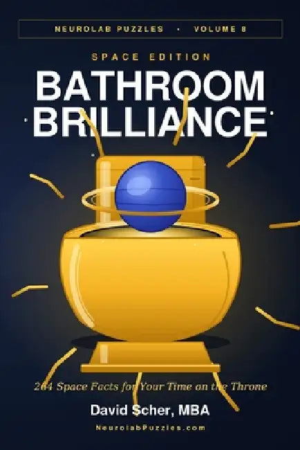Bathroom Brilliance: Space Edition: 264 Space Facts for Your Time on the Throne by David Scher Mba