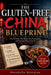 The Gluten-Free China Blueprint: How to Order Safe Meals, Read Food Labels and Navigate Restaurants in Beijing & Shanghai by Annabella Georgina