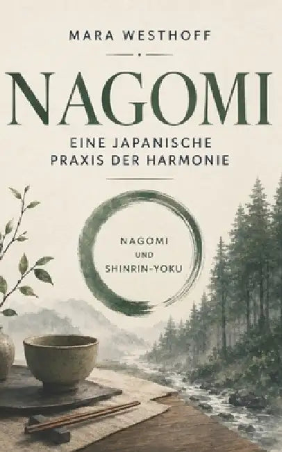 Nagomi: Eine japanische Praxis der Harmonie by Mara Westhoff