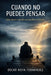 Cuando No Puedes Pensar: Qué Hacer Cuando No Puedes Con Todo by Oscar Noya Fernandez