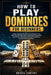How to Play Dominoes for Beginners: Master Strategic Thinking And Sharpen Focus With Step-By-Step Tactics, Winning Combinations, And Proven Techniques by Briggs Santino