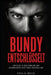 Bundy entschlüsselt: Im dunklen und gefährlichen Geist eines Serienmörders by Craig Beck
