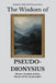 The Wisdom of Pseudo-Dionysius: Silence, Symbol, and the Names of the Unnameable by Sapientia Mundi Press