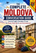 The Complete Moldova Conversation Guide: Essential English-Romanian Phrases for Travel, Daily Life & Local Communication by Jude Archer