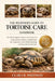 The Beginner's Guide to Tortoise Care: The Ultimate Beginner's Resource for Tortoise Care, Featuring Expert Guidance on Habitat Setup, Diet, Temperatu by Clara R. Whitman