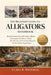 The Beginner's Guide to Alligators: An Educational and Accessible Guide to Alligators That Explains Their Behavior, Habitat, Diet, Life Cycle, and Env by Clara R. Whitman