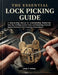 The essential lock picking guide: Step by step guide to understanding mechanical security, crafting custom tools, and mastering practical bypass techn by Lewis T. Huxley