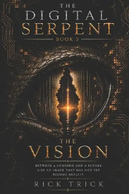 The digital Serpent: Volume 5 - The vision by Rick Trick