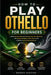 How to Play Othello for Beginners: Unlock Mental Agility and Outmaneuver Any Opponent with Expert Strategies, Critical Moves, and Confident Game-Plann by Briggs Santino