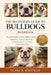 The Beginner's Guide to Bulldogs: The Ultimate Beginner's Guide to Bulldog Ownership Including Care, Training, Feeding, Health, Grooming, Safety Tips, by Clara R. Whitman