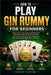 How to Play Gin Rummy for Beginners: Master Winning Strategies Fast With Proven Card-Play Secrets, Boost Mental Agility, Step-By-Step Guide, Outsmart by Briggs Santino