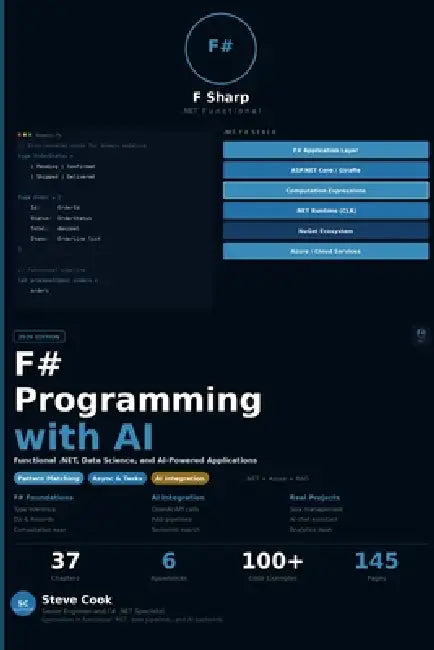 F# Programming with AI: A Complete Beginner's Guide to Functional Programming, .NET Development, Data Science, and AI-Powered Applications with F# by Steve Cook