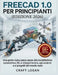 FreeCAD 1.0 per principianti (Edizione 2026): Una guida visiva passo passo alla modellazione parametrica 3D, ai disegni tecnici, agli assiemi e ai pro by Craft Logan