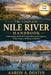 The Complete Nile River Handbook: Understanding the World's Longest River and Its Impact on Nature, History, and Human Civilization by Aaron A. Dustin
