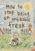 How To Stop Being An Unlikable Freak: A Brutally Honest Guide to Self-Awareness, Social Survival, and Not Letting Your Damage Run the Room by G. J. Jackson