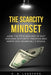 The Scarcity Mindset: How the Psychology of Not Enough Distorts Thinking and Keeps You Financially Stuck by G. B. Langford
