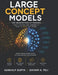 Large Concept Models: The Architecture of Meaning: How AI Systems Are Learning to Think in Ideas, Not Words by Teli Publications, Shivam Kumar Teli, Sankalp Gupta