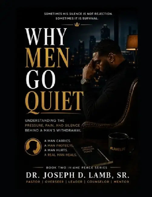Why Men Go Quiet: Understanding the Pressure, Pain, and Silence Behind a Man's Withdrawal by Sr. Lamb Joseph D.
