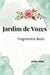 Jardim de vozes: Fragmentos reais by Jailza Ribeiro Da Silva