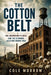 The Cotton Belt: 100 Abandoned Places and the Economic Decisions Behind Them by Cole Morrow