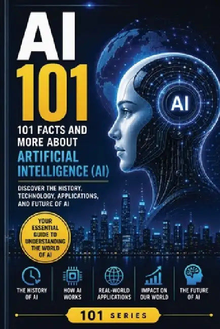 AI - 101: 101 Facts and more about Articial Intelligence by Ticketyboo Publishers