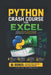 Python Crash Course for Excel: Master Rapid Data Processing and Automate Your Reporting Workflow by Caelum Bitwright