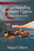 Understanding Northern Cyprus: History and Culture by Miguel S. Albert