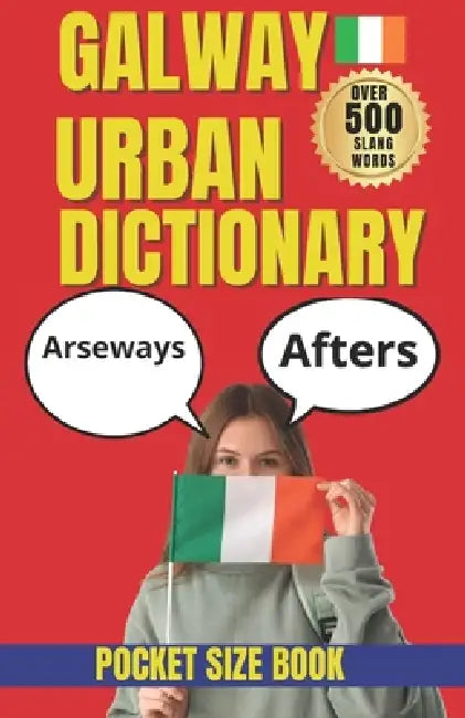 Galway Urban Dictionary: The Essential Guide to Galway Slang, Craic, and Everyday Irish English by Slang Yes