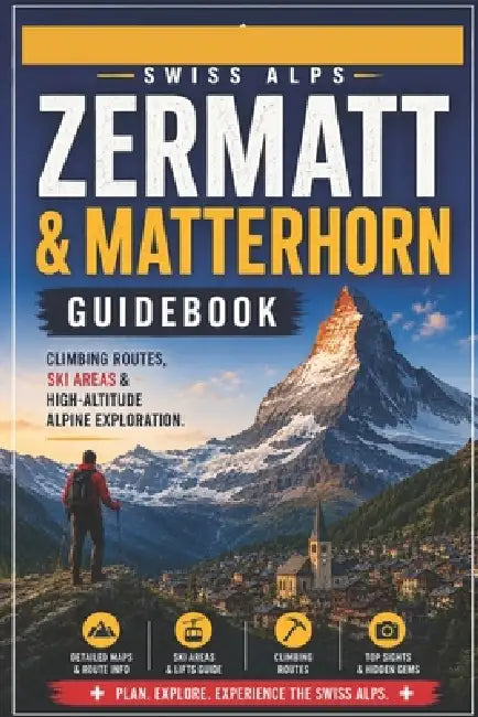 Swiss Alps Zermatt & Matterhorn Guidebook by Alexander Paul