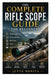 The Complete Rifle Scope Guide for Beginners: Understanding Optics, Scope Components, Maintenance, Safety, and Responsible Use by Jutta Nonita