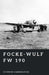 Focke-Wulf Fw 190: The Iron Fist of the Luftwaffe by Stephen Carrington