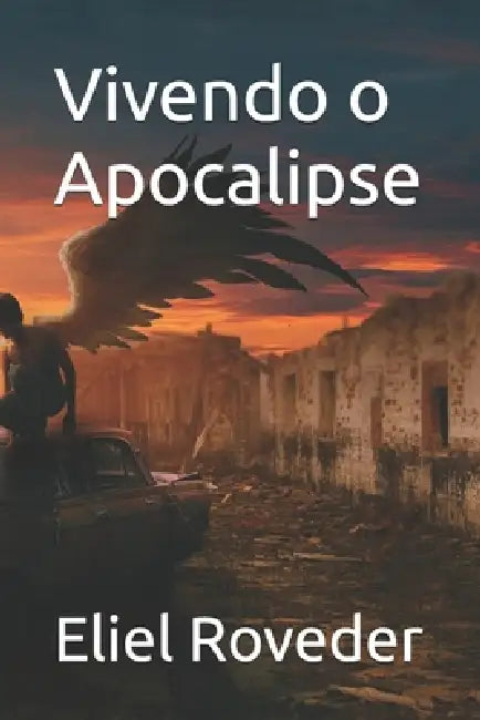 Vivendo o Apocalipse by Eliel Roveder