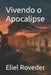 Vivendo o Apocalipse by Eliel Roveder
