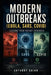 Modern Outbreaks (Ebola, SARS, COVID): Lessons from Recent Epidemics by Anthony Quinn
